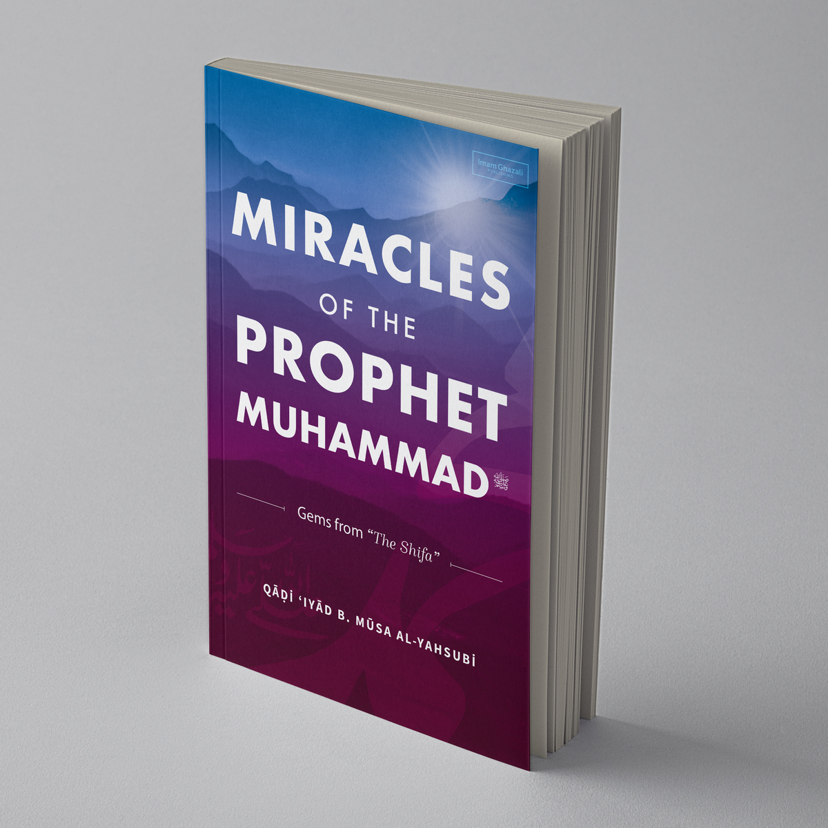 Miracles of the Prophet Muhammad ﷺ – Imam Ghazali Publishing